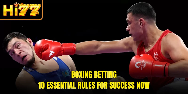 Boxing Betting - 10 Essential Rules For Success Now