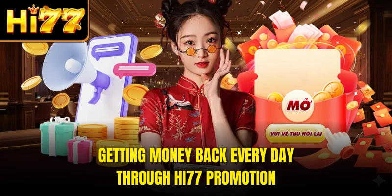 Getting money back every day through HI77 promotion