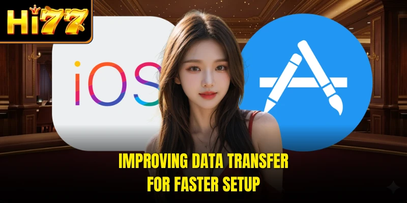 Improving data transfer for faster setup