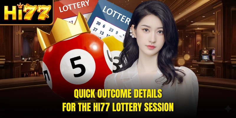 Quick outcome details for the HI77 lottery session