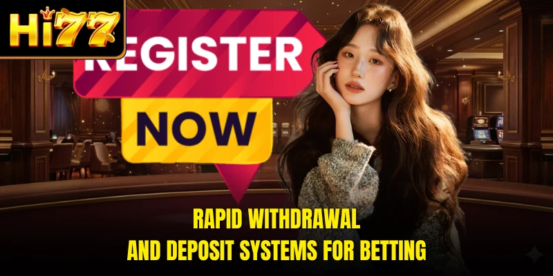 Rapid withdrawal and deposit systems for betting