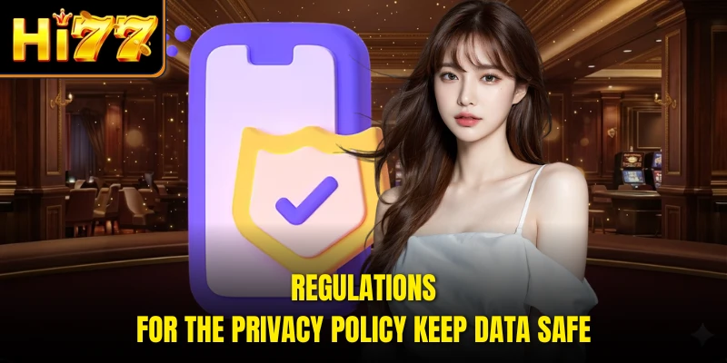 Regulations for the privacy policy keep data safe