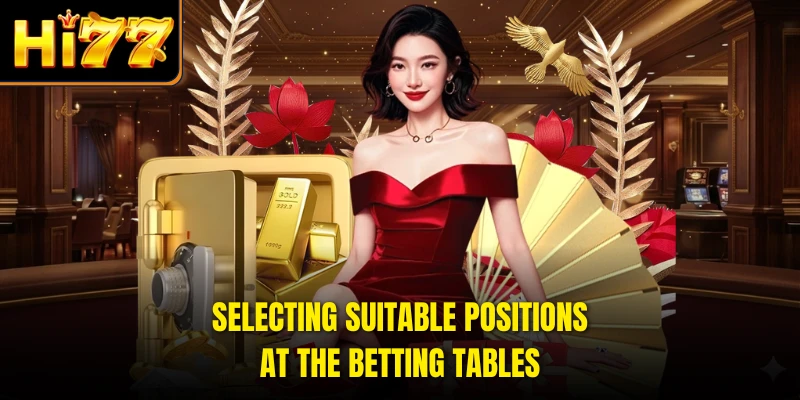 Selecting suitable positions at the betting tables