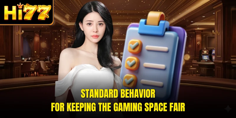 Standard behavior for keeping the gaming space fair