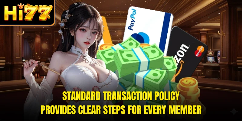 Standard transaction policy provides clear steps for every member
