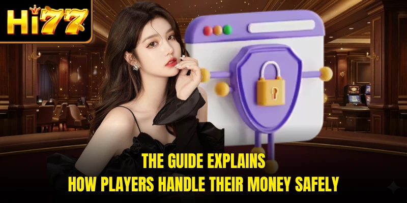 The guide explains how players handle their money safely