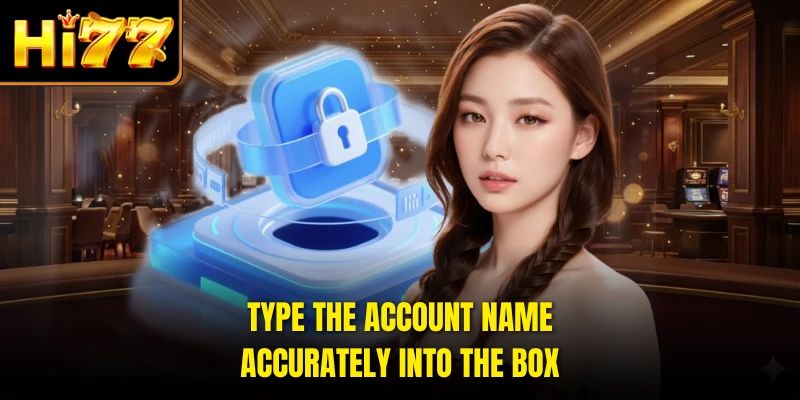 Type the account name accurately into the box