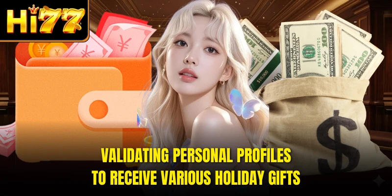 Validating personal profiles to receive various holiday gifts